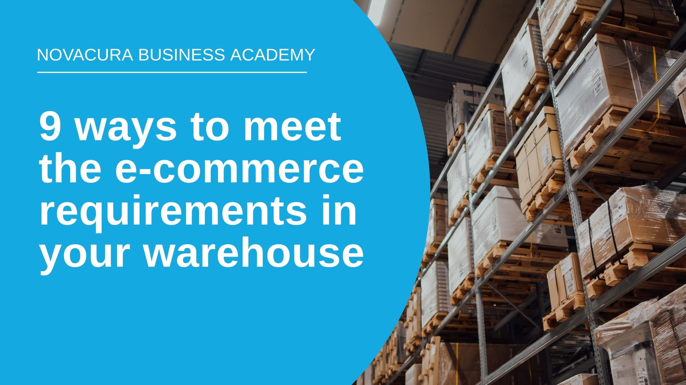 9 ways to meet the e-commerce requirements in your warehouse